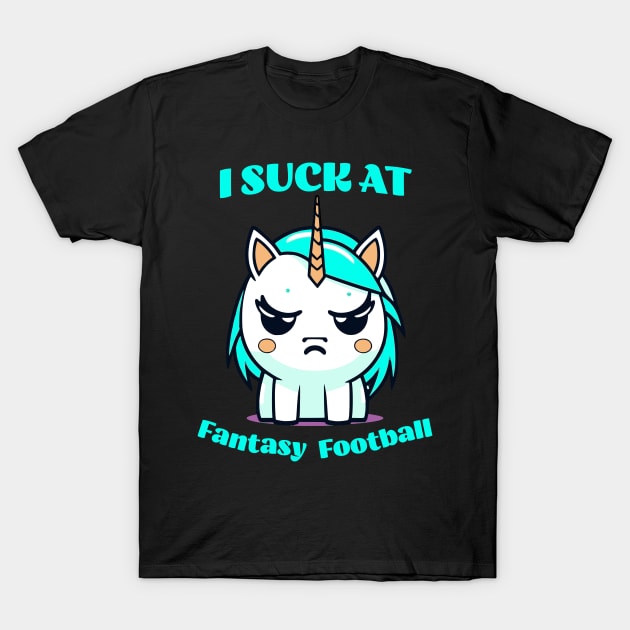 I suck at Fantasy Football Unicorn T-Shirt by JoeStylistics